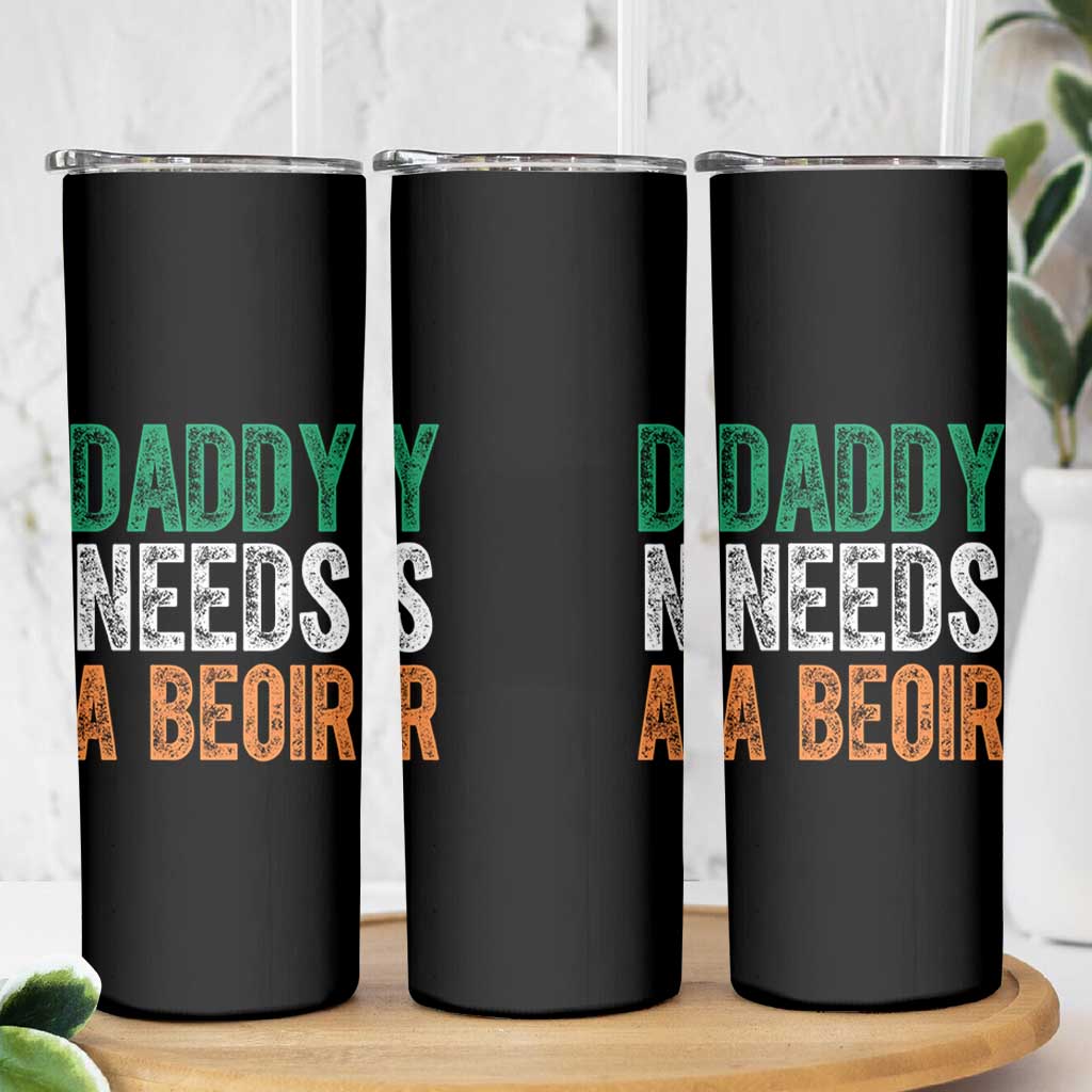 Funny Irish Beer Drinking Skinny Tumbler Daddy Needs A Beoir Fathers Day