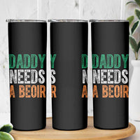 Funny Irish Beer Drinking Skinny Tumbler Daddy Needs A Beoir Fathers Day