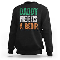 Funny Irish Beer Drinking Sweatshirt Daddy Needs A Beoir Fathers Day