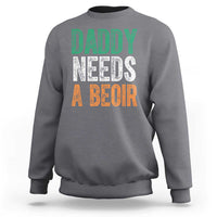 Funny Irish Beer Drinking Sweatshirt Daddy Needs A Beoir Fathers Day