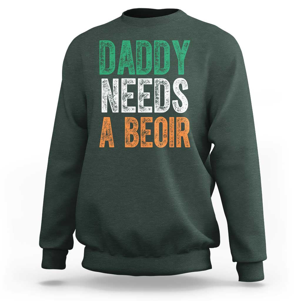 Funny Irish Beer Drinking Sweatshirt Daddy Needs A Beoir Fathers Day