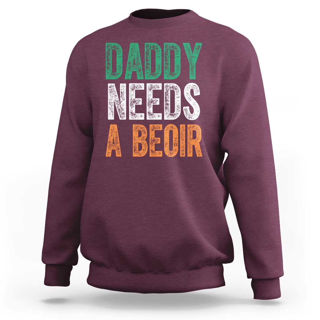 Funny Irish Beer Drinking Sweatshirt Daddy Needs A Beoir Fathers Day