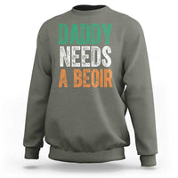 Funny Irish Beer Drinking Sweatshirt Daddy Needs A Beoir Fathers Day
