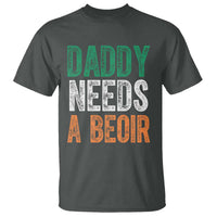 Funny Irish Beer Drinking T Shirt Daddy Needs A Beoir Fathers Day