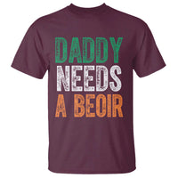 Funny Irish Beer Drinking T Shirt Daddy Needs A Beoir Fathers Day