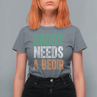 Funny Irish Beer Drinking T Shirt For Women Daddy Needs A Beoir Fathers Day