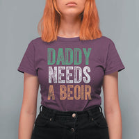 Funny Irish Beer Drinking T Shirt For Women Daddy Needs A Beoir Fathers Day