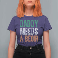 Funny Irish Beer Drinking T Shirt For Women Daddy Needs A Beoir Fathers Day