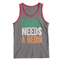 Funny Irish Beer Drinking Tank Top Daddy Needs A Beoir Fathers Day