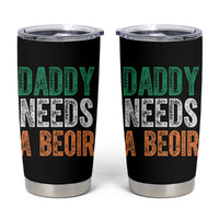 Funny Irish Beer Drinking Tumbler Cup Daddy Needs A Beoir Fathers Day