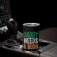 Funny Irish Beer Drinking Tumbler Cup Daddy Needs A Beoir Fathers Day