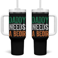 Funny Irish Beer Drinking Tumbler With Handle Daddy Needs A Beoir Fathers Day