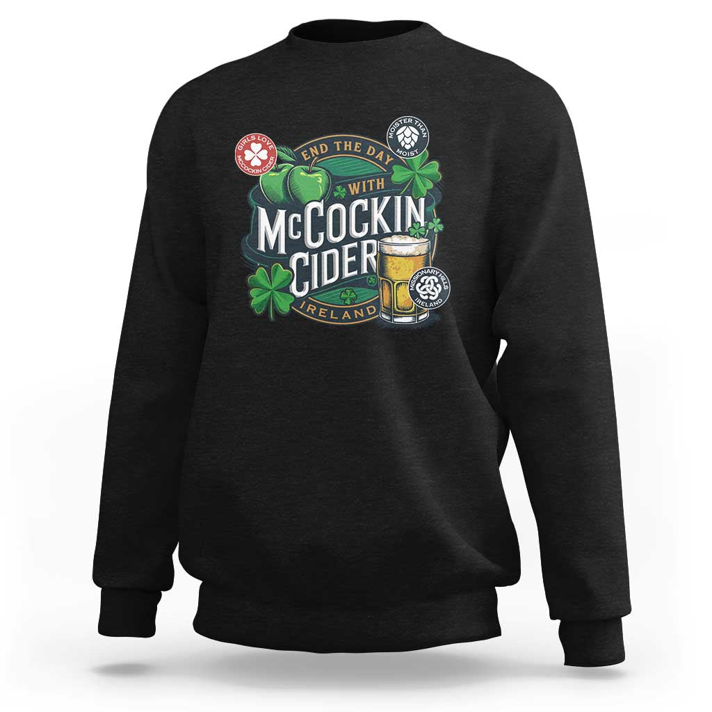 End The Day With McCockin Cider Sweatshirt Ireland Beer Lover St Patricks Day Humor