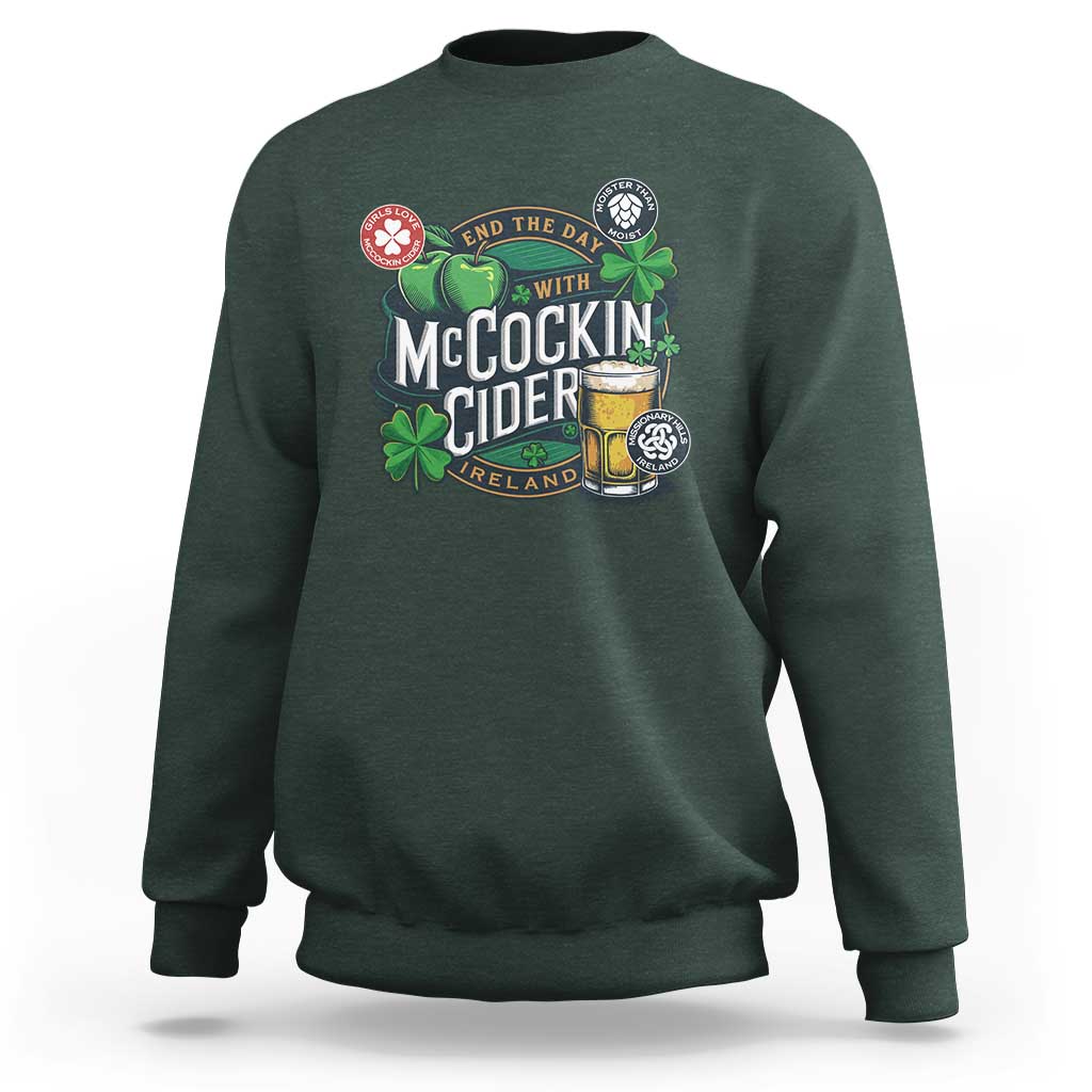 End The Day With McCockin Cider Sweatshirt Ireland Beer Lover St Patricks Day Humor