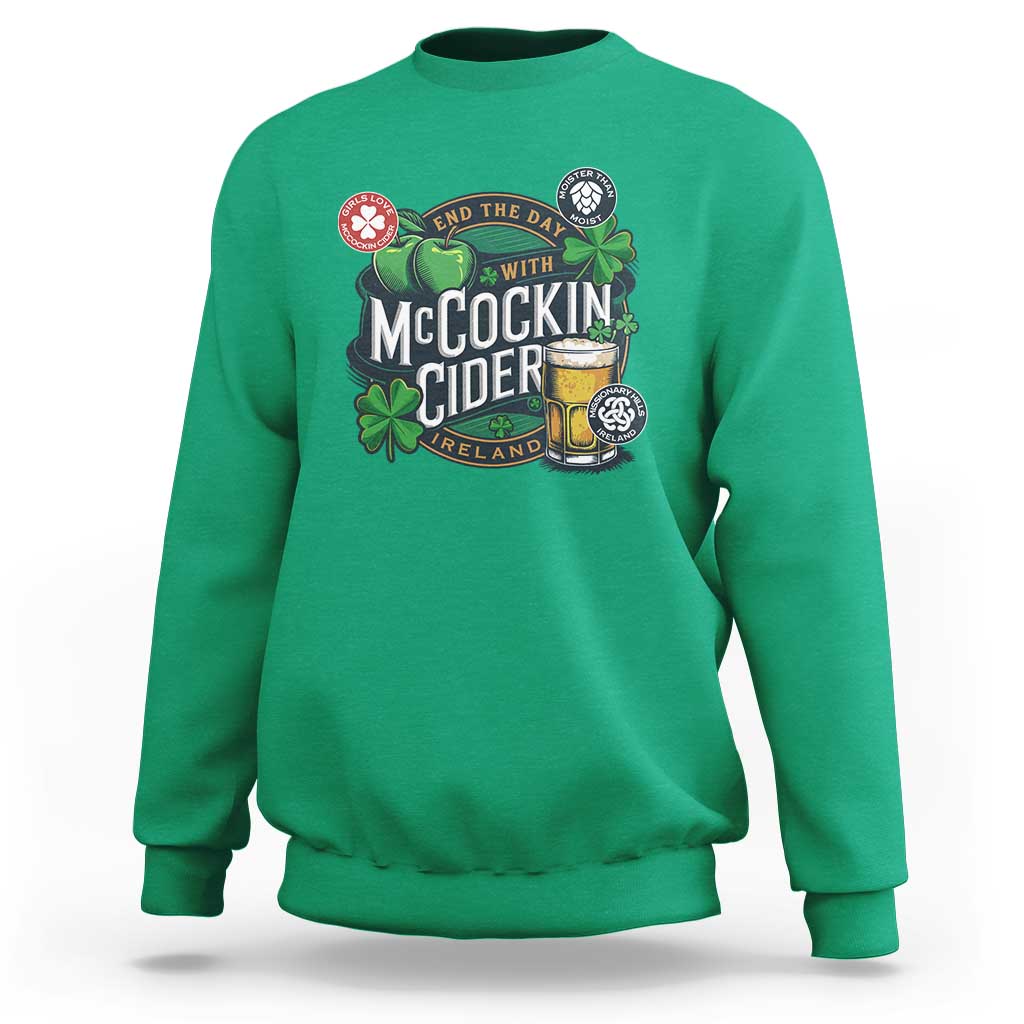 End The Day With McCockin Cider Sweatshirt Ireland Beer Lover St Patricks Day Humor