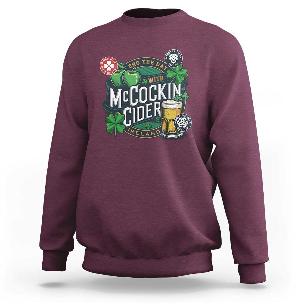 End The Day With McCockin Cider Sweatshirt Ireland Beer Lover St Patricks Day Humor