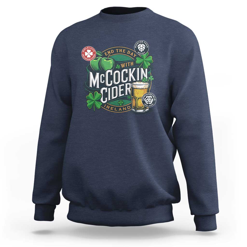 End The Day With McCockin Cider Sweatshirt Ireland Beer Lover St Patricks Day Humor