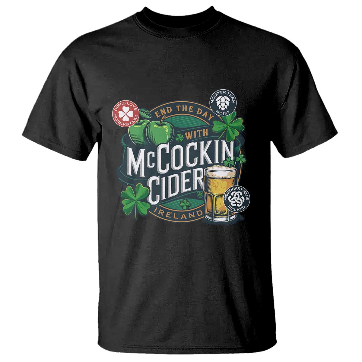 End The Day With McCockin Cider T Shirt Ireland Beer Lover St Patricks Day Humor