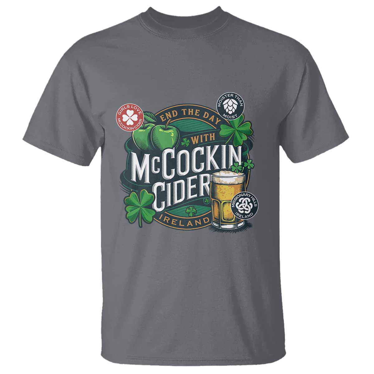 End The Day With McCockin Cider T Shirt Ireland Beer Lover St Patricks Day Humor