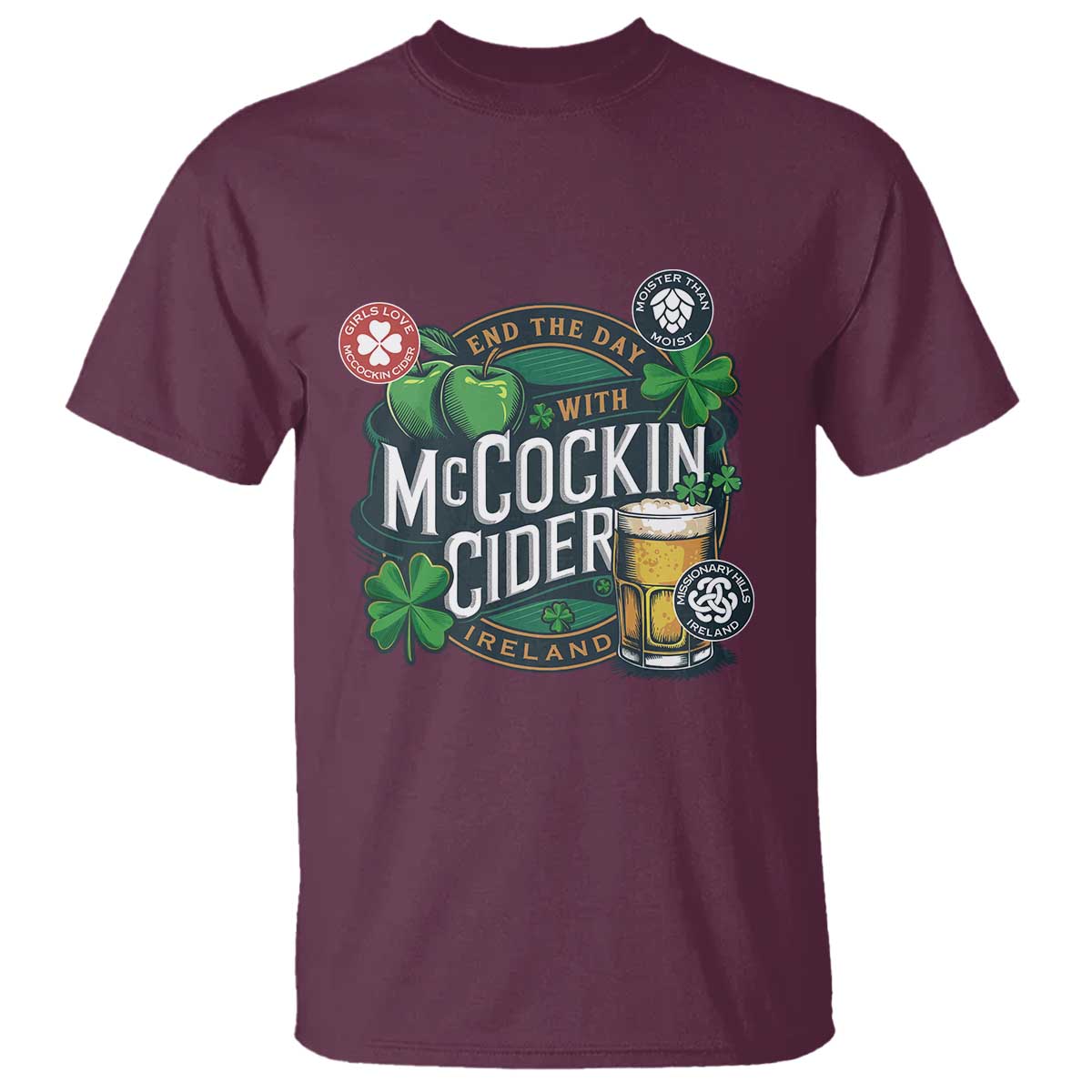 End The Day With McCockin Cider T Shirt Ireland Beer Lover St Patricks Day Humor