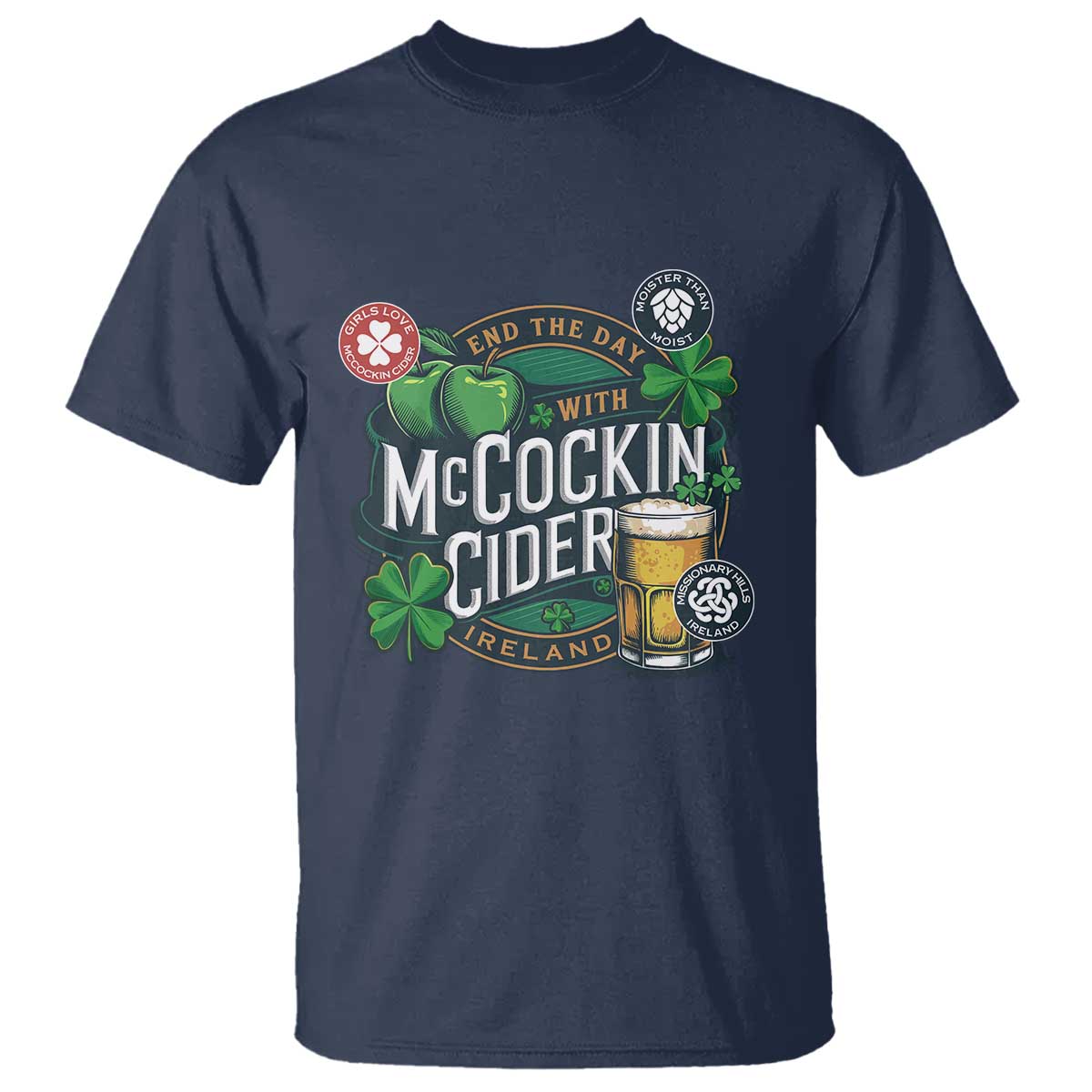 End The Day With McCockin Cider T Shirt Ireland Beer Lover St Patricks Day Humor