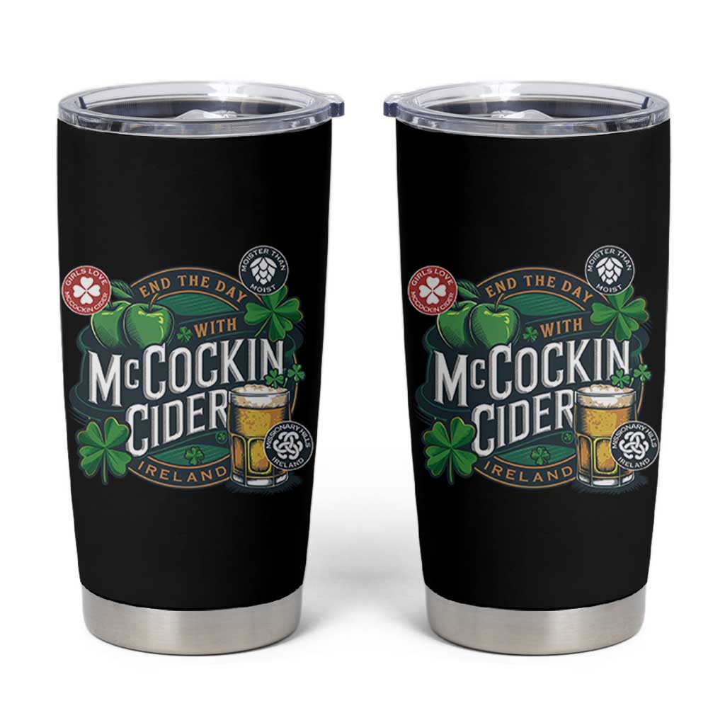 End The Day With McCockin Cider Tumbler Cup Ireland Beer Lover St Patricks Day Humor