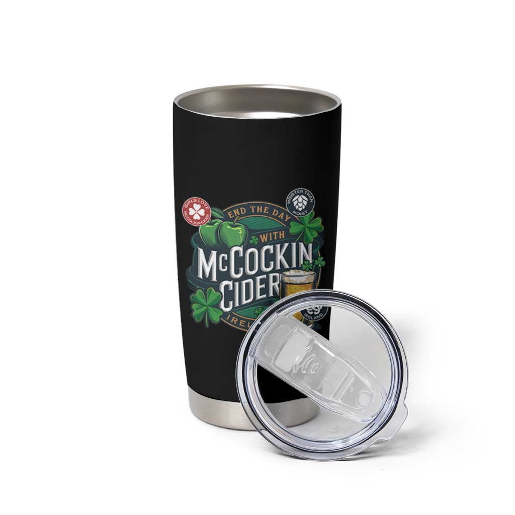 End The Day With McCockin Cider Tumbler Cup Ireland Beer Lover St Patricks Day Humor