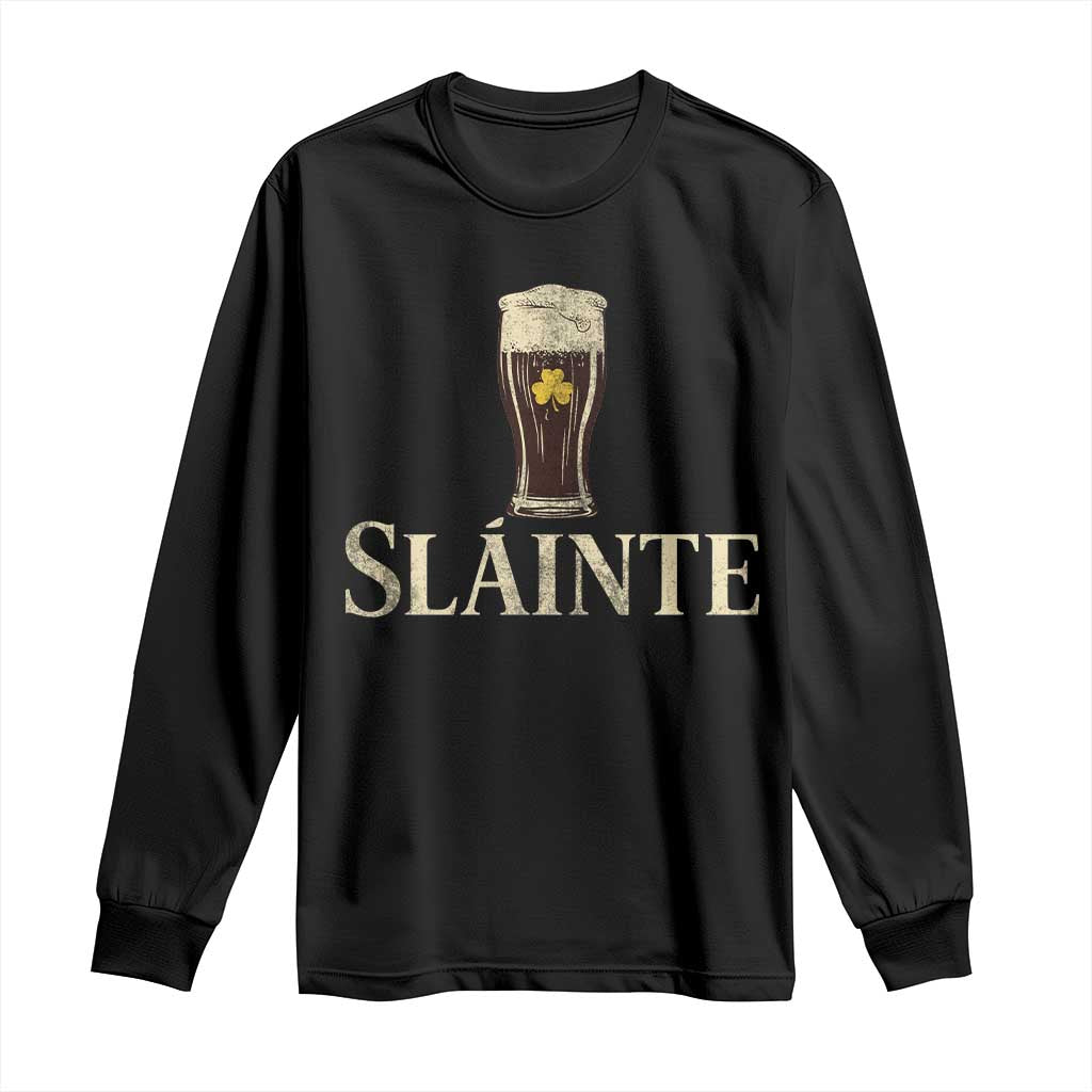 Funny Slainte Stout Beer Irish Drinking St Patricks Day Long Sleeve Shirt