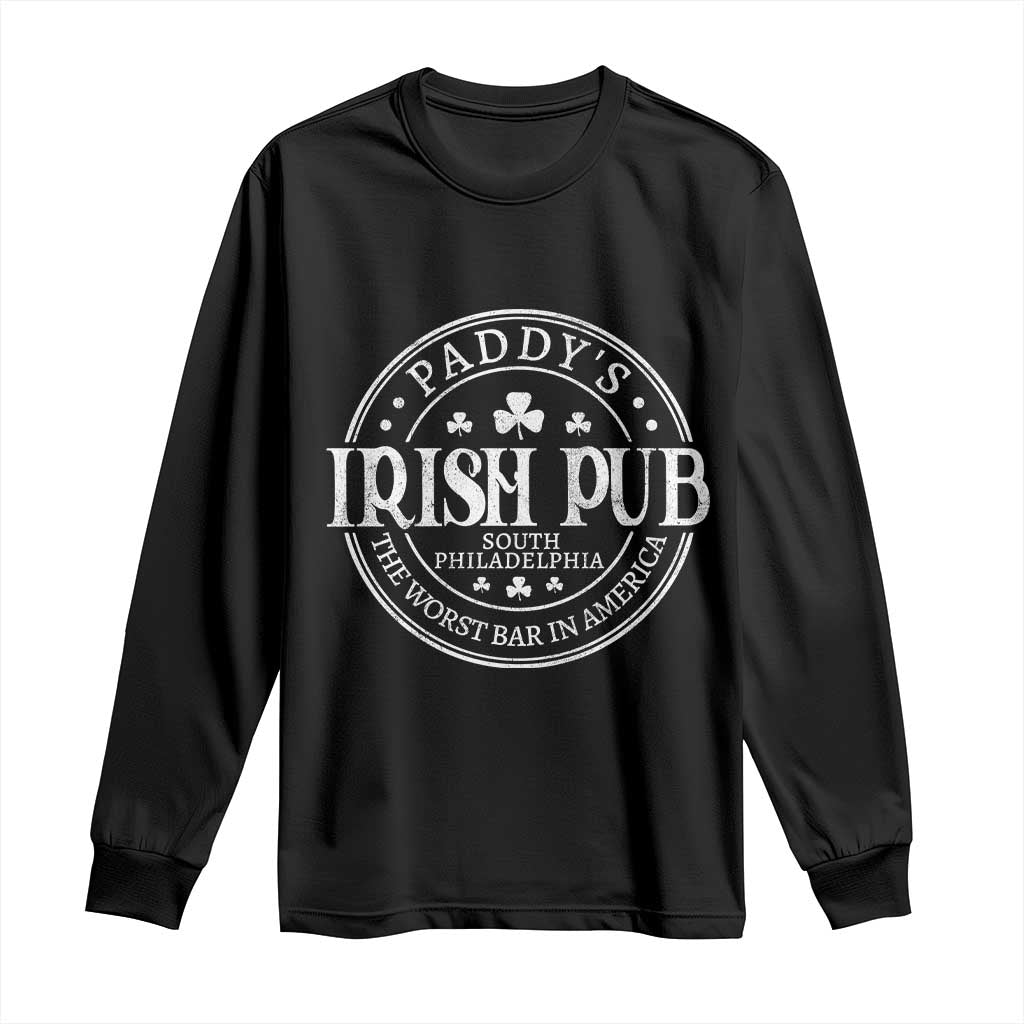 Funny Paddys Irish Pub Long Sleeve Shirt The Worst Bar In America St Patricks Day Beer Drinking