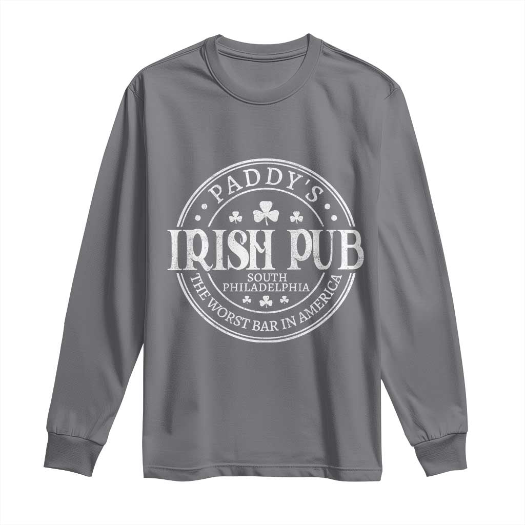 Funny Paddys Irish Pub Long Sleeve Shirt The Worst Bar In America St Patricks Day Beer Drinking