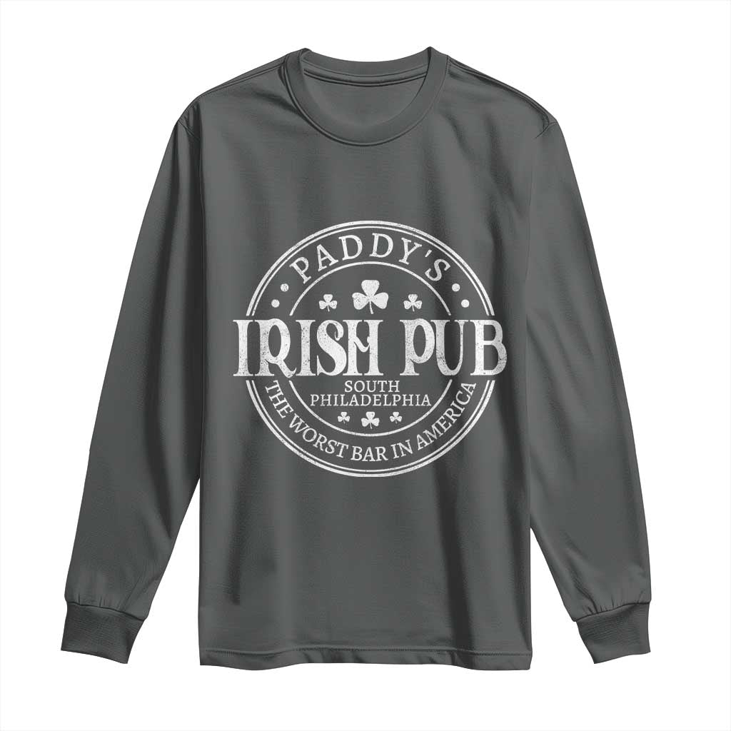Funny Paddys Irish Pub Long Sleeve Shirt The Worst Bar In America St Patricks Day Beer Drinking
