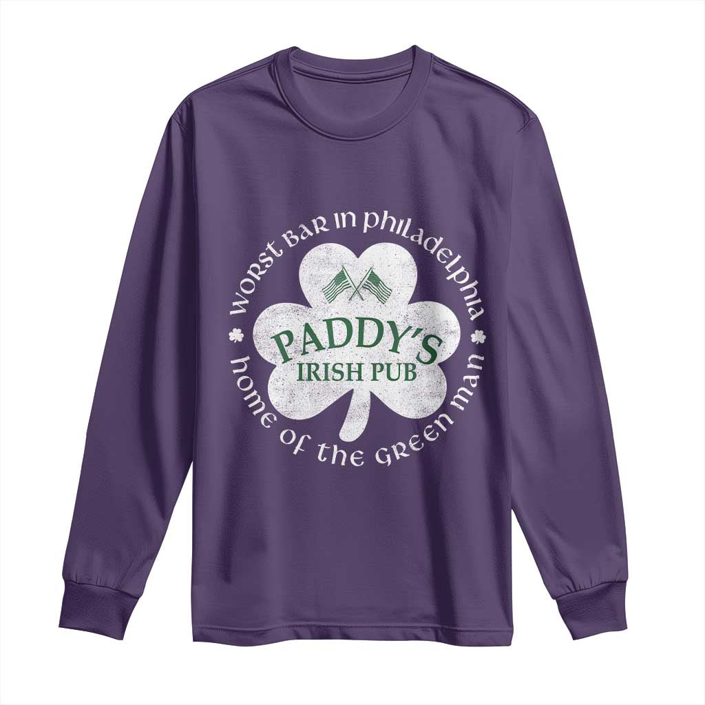 Funny Paddys Irish Pub Long Sleeve Shirt Worst Bar In Philadelphia St Patricks Day Beer Drinking