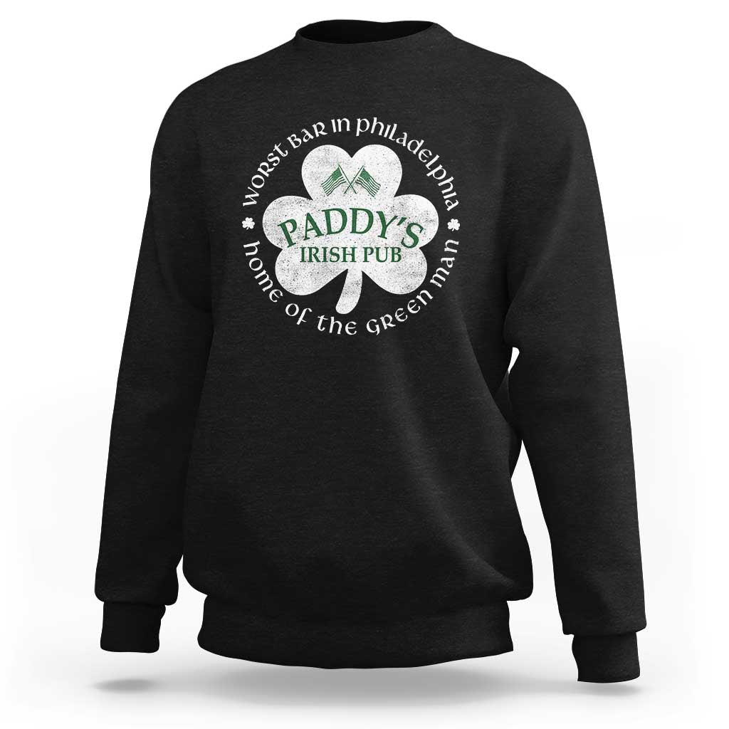 Funny Paddys Irish Pub Sweatshirt Worst Bar In Philadelphia St Patricks Day Beer Drinking