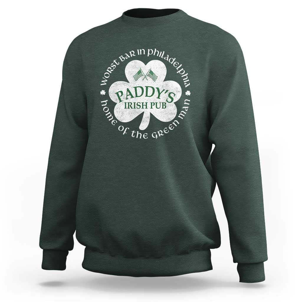 Funny Paddys Irish Pub Sweatshirt Worst Bar In Philadelphia St Patricks Day Beer Drinking