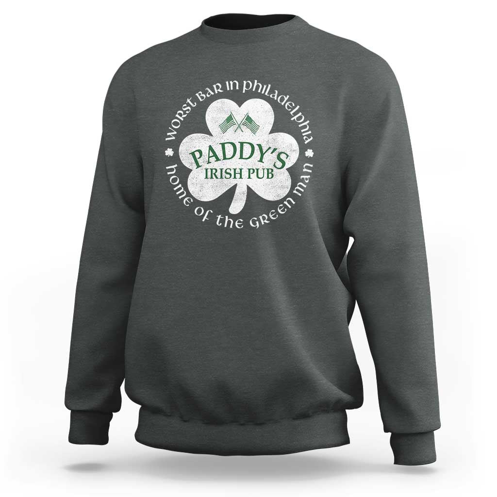 Funny Paddys Irish Pub Sweatshirt Worst Bar In Philadelphia St Patricks Day Beer Drinking