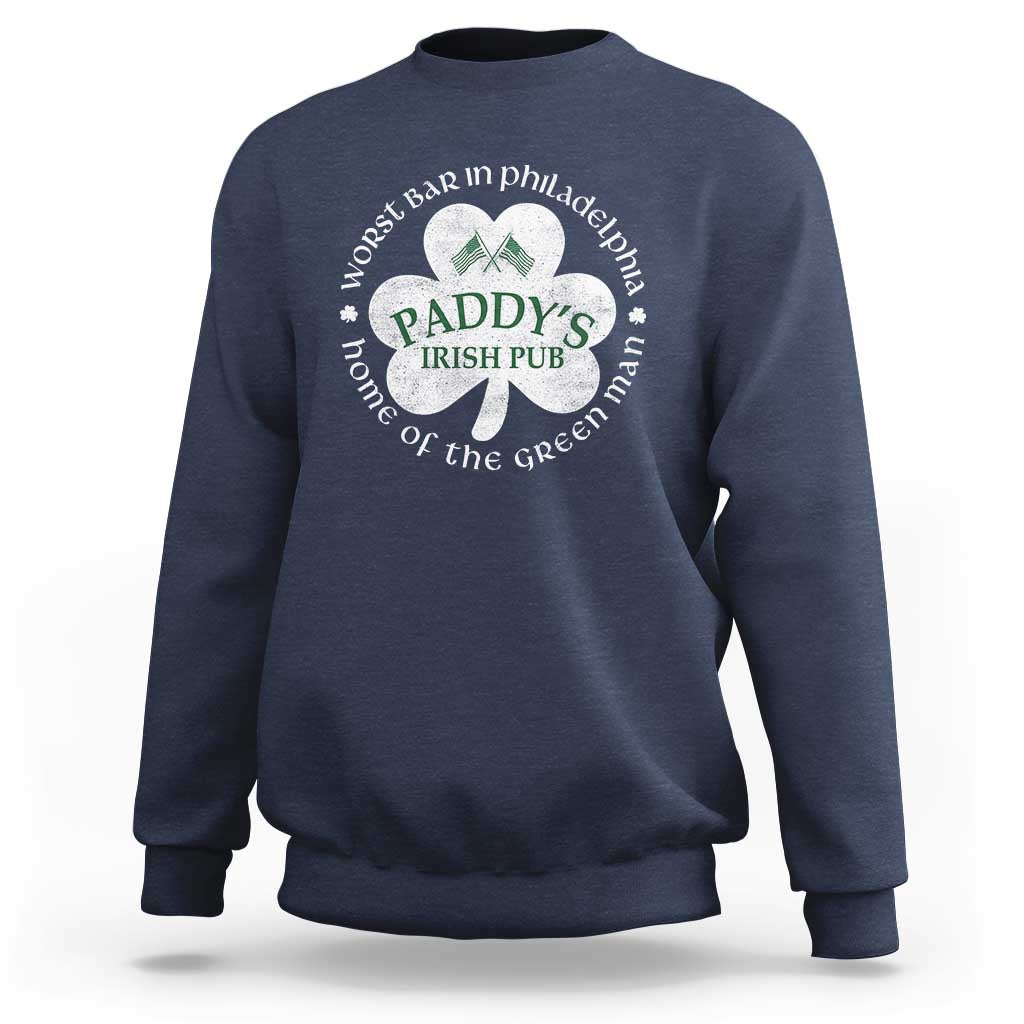 Funny Paddys Irish Pub Sweatshirt Worst Bar In Philadelphia St Patricks Day Beer Drinking