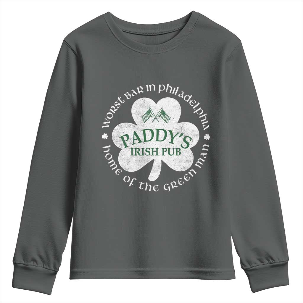 Funny Paddys Irish Pub Youth Sweatshirt Worst Bar In Philadelphia St Patricks Day Beer Drinking