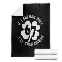 If I Shenan Once I Will Shenanigan 67 Meme Throw Blanket St Patricks Day Six Seven Clover