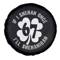 If I Shenan Once I Will Shenanigan 67 Meme Spare Tire Cover St Patricks Day Six Seven Clover