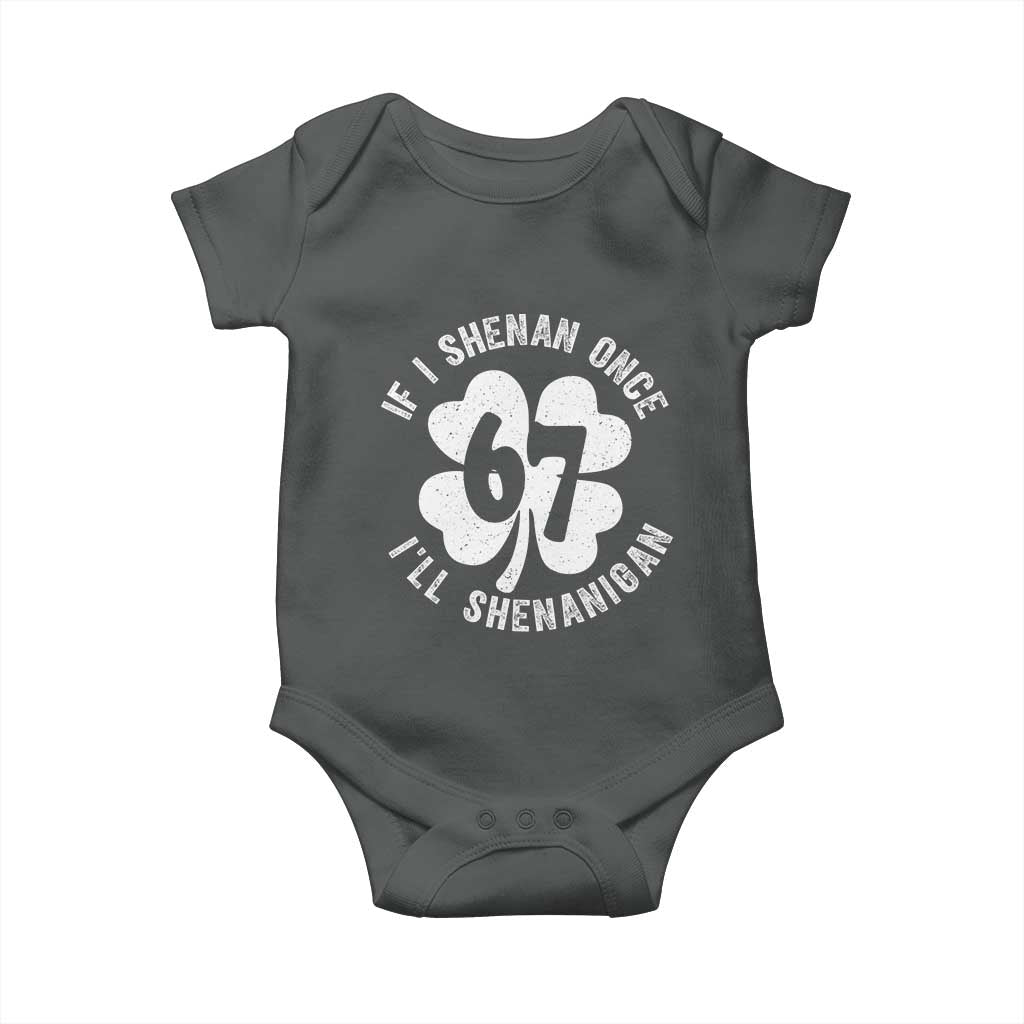 If I Shenan Once I Will Shenanigan 67 Meme Baby Onesie St Patricks Day Six Seven Clover