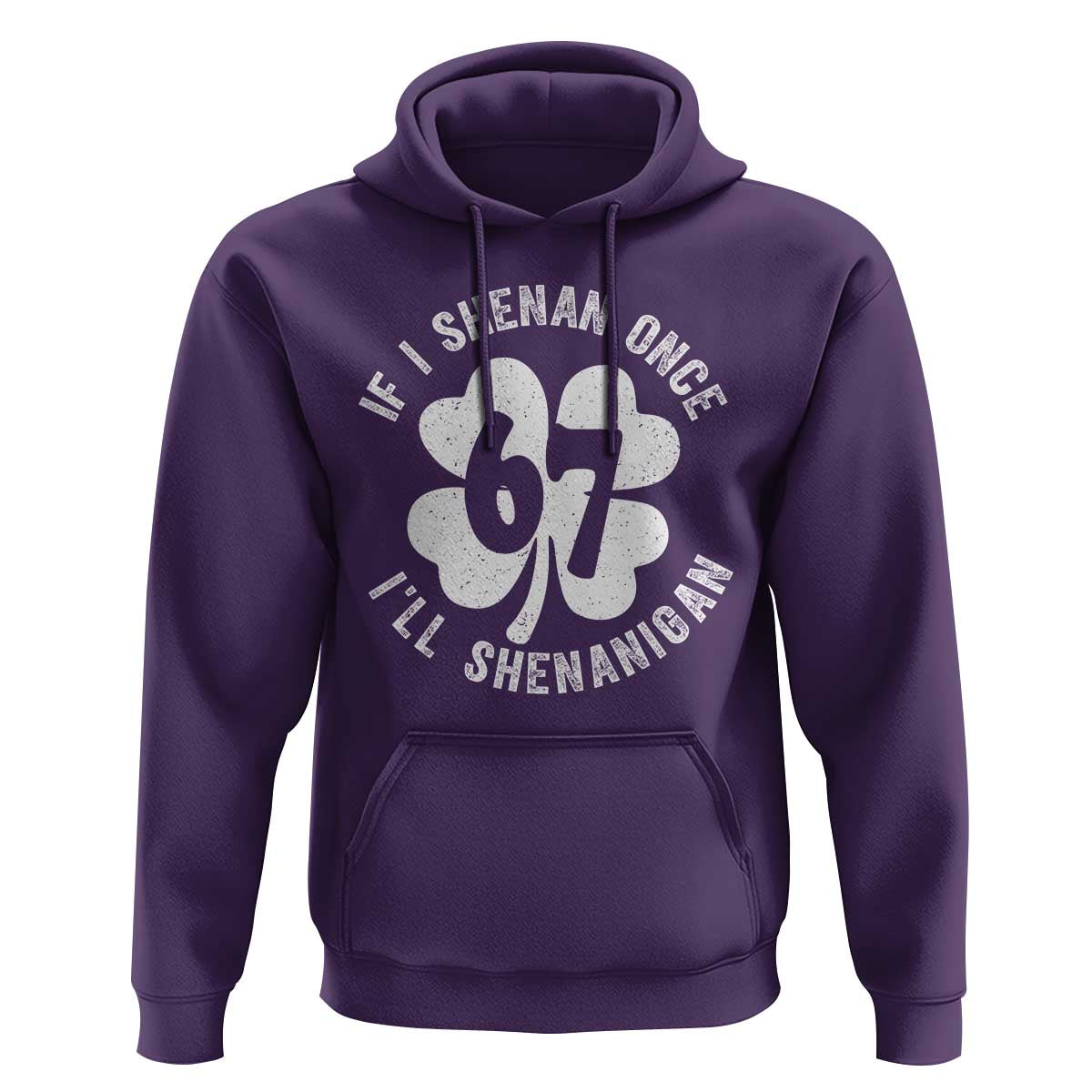 If I Shenan Once I Will Shenanigan 67 Meme Hoodie St Patricks Day Six Seven Clover
