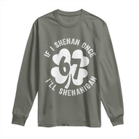 If I Shenan Once I Will Shenanigan 67 Meme Long Sleeve Shirt St Patricks Day Six Seven Clover