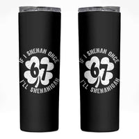 If I Shenan Once I Will Shenanigan 67 Meme Skinny Tumbler St Patricks Day Six Seven Clover