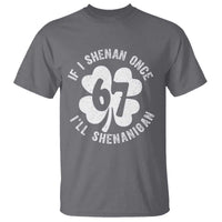 If I Shenan Once I Will Shenanigan 67 Meme T Shirt St Patricks Day Six Seven Clover