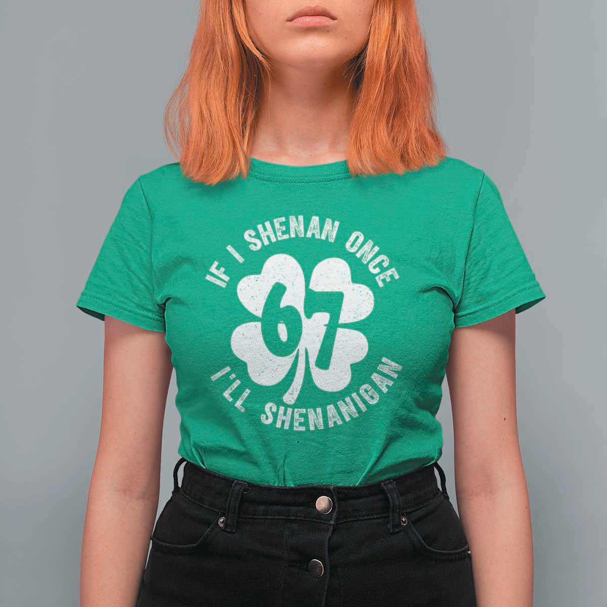 If I Shenan Once I Will Shenanigan 67 Meme T Shirt For Women St Patricks Day Six Seven Clover