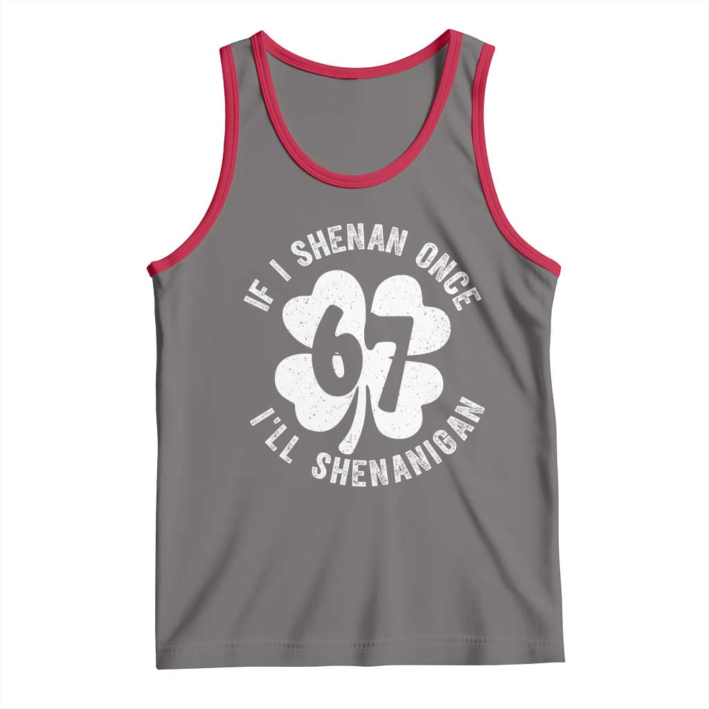 If I Shenan Once I Will Shenanigan 67 Meme Tank Top St Patricks Day Six Seven Clover