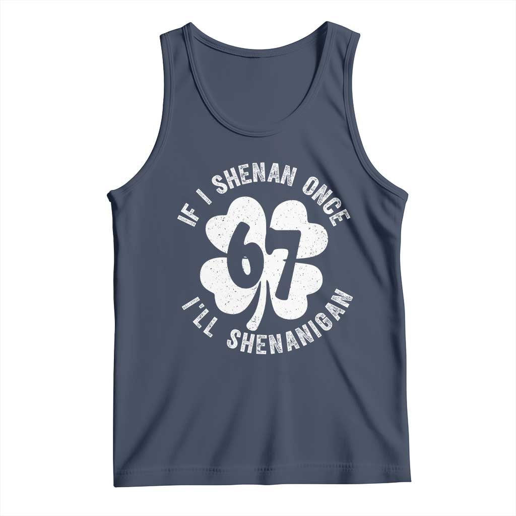 If I Shenan Once I Will Shenanigan 67 Meme Tank Top St Patricks Day Six Seven Clover