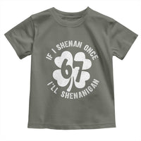 If I Shenan Once I Will Shenanigan 67 Meme Toddler T Shirt St Patricks Day Six Seven Clover