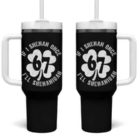 If I Shenan Once I Will Shenanigan 67 Meme Tumbler With Handle St Patricks Day Six Seven Clover