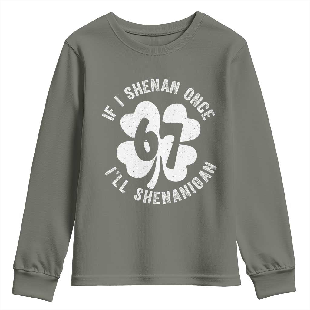 If I Shenan Once I Will Shenanigan 67 Meme Youth Sweatshirt St Patricks Day Six Seven Clover